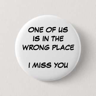 Wrong Place Pinback Button