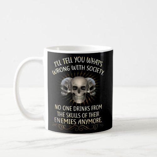 Wrong Society Drink From The Skull Of Your Enemies Coffee Mug