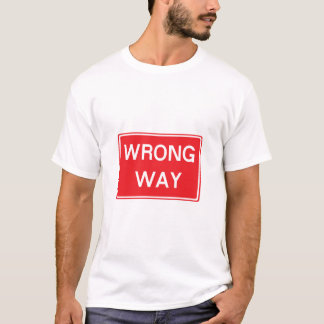 Wrong Way Road Sign T-Shirt
