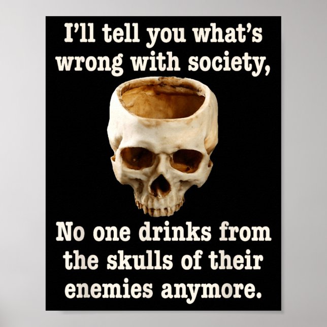 Wrong With Society - Don't Drink From Enemy Skulls Poster (Front)