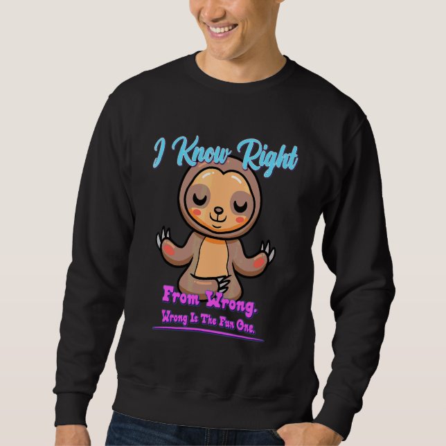 Wrong's The Fun One  Funny Sarcasm Quote Sweatshirt (Front)
