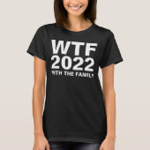WTF: 2022 With The Family acronym Custom Dark T-Shirt (Front)