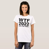 WTF: 2022 With The Family acronym Custom T-Shirt (Front Full)