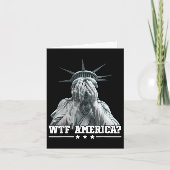 Wtf America Crying Statue Of Liberty Patriotic Des Card (Front)