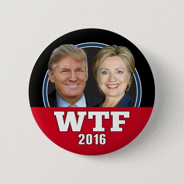 WTF America - Never Trump or Hillary 2016 Pinback Button (Front)