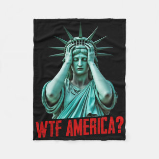 Wtf America Statue Of Liberty Anti-trump Political Fleece Blanket