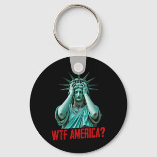 Wtf America Statue Of Liberty Anti-trump Political Keychain