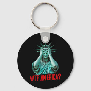 Wtf America Statue Of Liberty Anti-trump Political Keychain