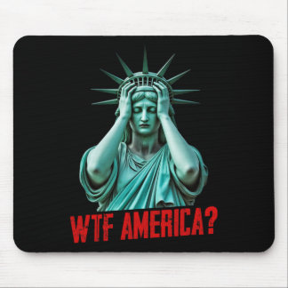 Wtf America Statue Of Liberty Anti-trump Political Mouse Pad