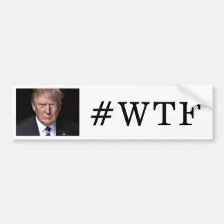 #WTF Anti-Donald Trump Bumper Sticker