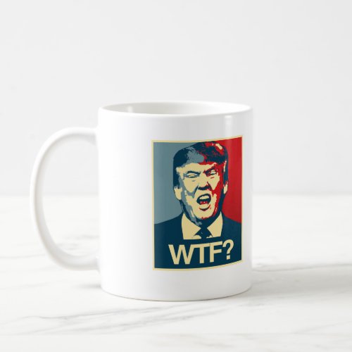 WTF _ Anti_Trump Poster _ Anti_Trump _ Coffee Mug
