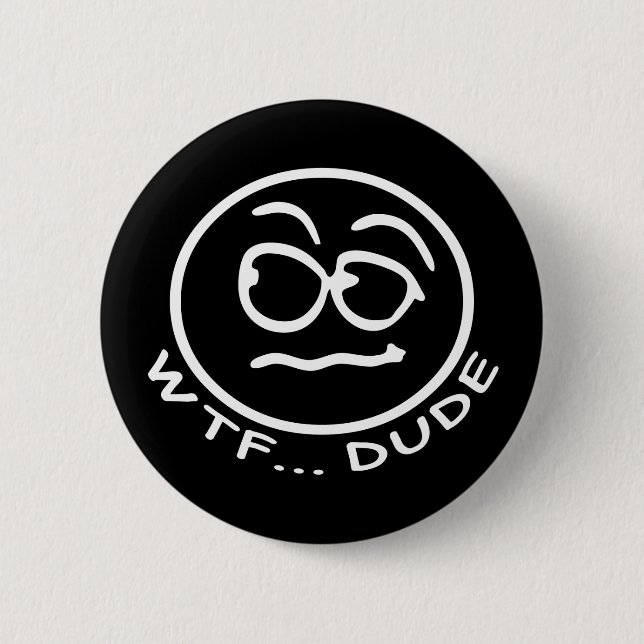 WTF Dude Smilie Button (Front)