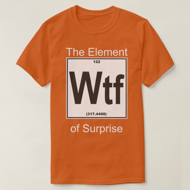 Wtf Element Surprise T-Shirt (Design Front)