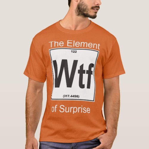 Wtf Element Surprise T_Shirt