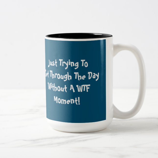 WTF Humor Quote Coffee Mug (Right)
