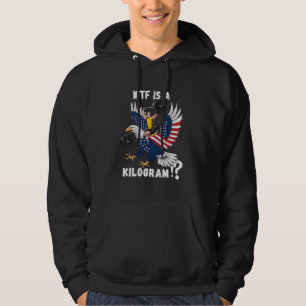 WTF is a Kilogram Funny 4th of July Patriotic Eagl Hoodie