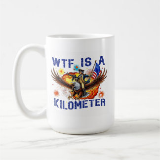 wtf is a kilometer eagle 4th of july gift coffee mug
