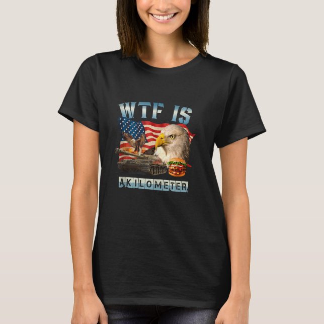 WTF Is A Kilometer Eagle Badge American Signature  T-Shirt (Front)