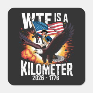 WTF Is a Kilometer Funny 250th Anniversary USA Metal Sign