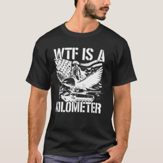 wtf is a kilometer T-Shirt