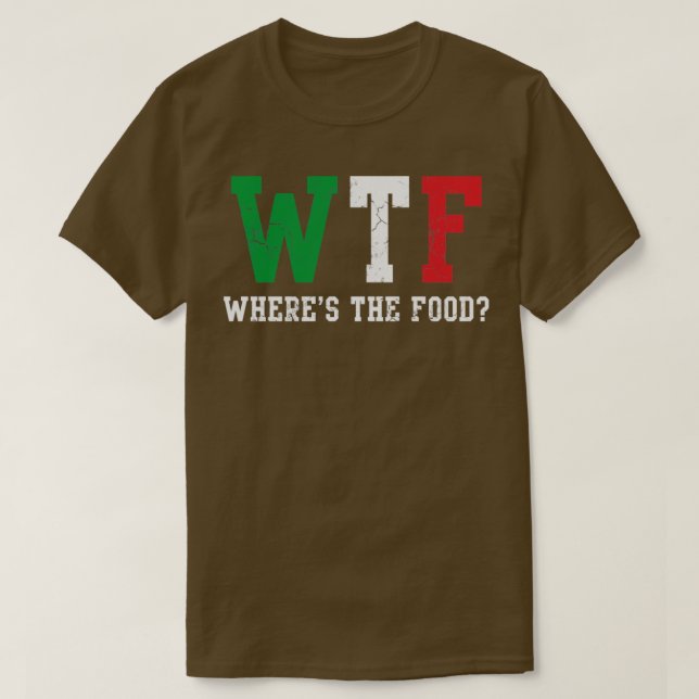 WTF Italian Wheres The Food Italia Italy T-Shirt (Design Front)