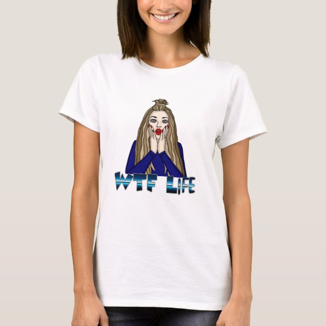 WTF Life | Pop Art Style Lady Freaking Out T-Shirt (Front)