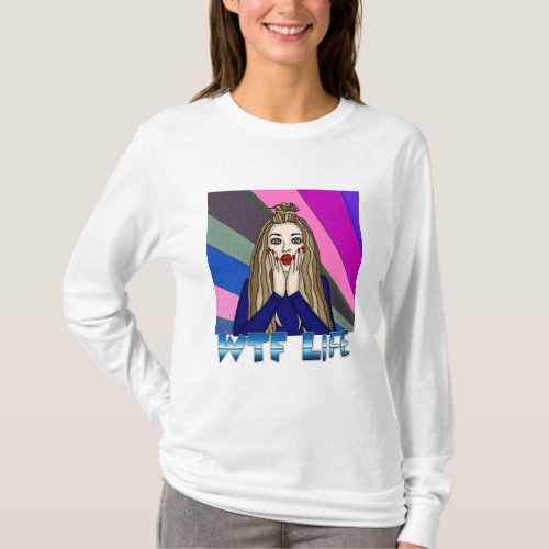 WTF Life  Pop Art Style Lady Freaking Out  T_Shirt