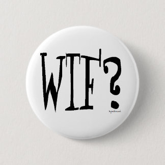 WTF? PINBACK BUTTON