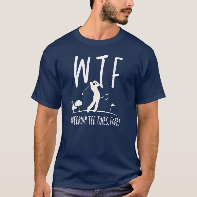 WTF Tee Time Fore Retirement Funny Golf  (Front)