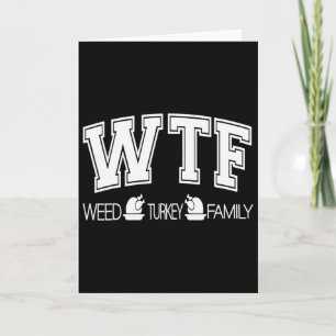 Wtf Weed Turkey Family Funny Thanksgiving Weed Shi Card