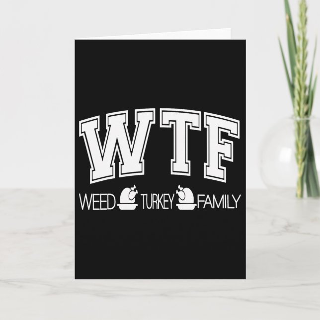 Wtf Weed Turkey Family Funny Thanksgiving Weed Shi Card (Front)