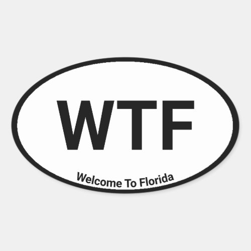 WTF Welcome To Florida Oval Sticker