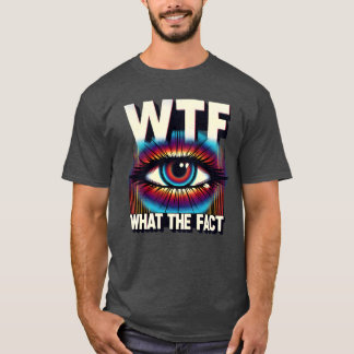 WTF Whathe Fact Funny Science Eye Illusion Pun gif T-Shirt