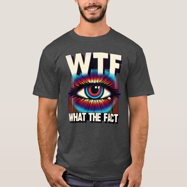 WTF Whathe Fact Funny Science Eye Illusion Pun gif T-Shirt (Front)