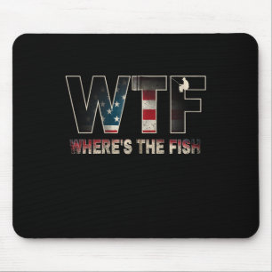 Wtf Where39s The Fish Men39s Funny Fishing Gifts F Mouse Pad