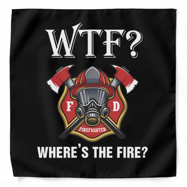 WTF Where Is The Fire Funny Firefighter Cool Gift Bandana (Front)