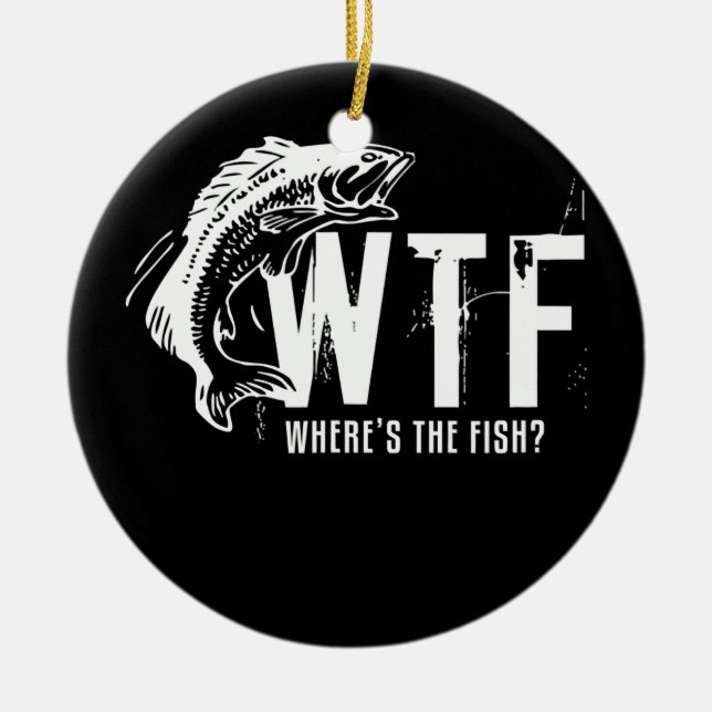 WTF Where s The Fish Men s Funny Fishing  Ceramic Ornament (Front)