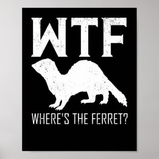 WTF Where's The Ferret Animal Gift Poster