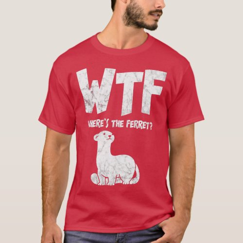 WTF Wheres The Ferret Animal  T_Shirt
