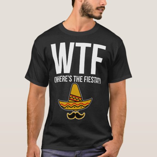 WTF Wheres The Fiesta T_Shirt