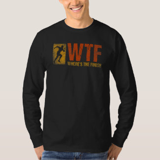 Wtf Where's The Finish Running 1 T-Shirt