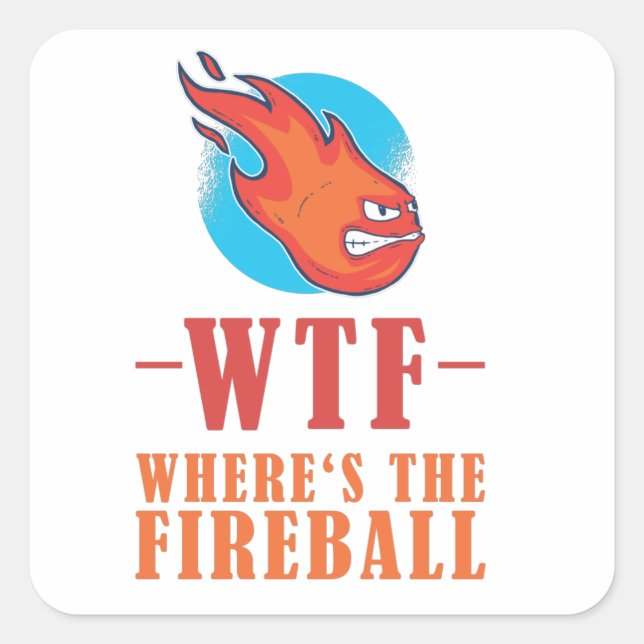 WTF - Where's The Fireball Square Sticker (Front)
