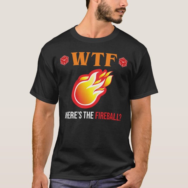 WTF - Where's The Fireball? T-Shirt (Front)