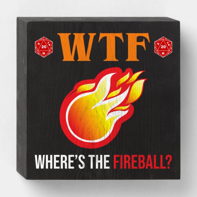 WTF - Where's The Fireball? Wooden Box Sign (Front Horizontal)