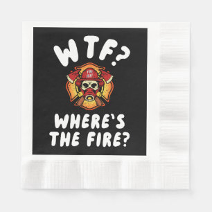 WTF Where's the Firefighter Napkins
