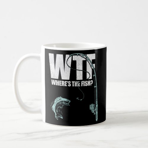 Wtf WhereS The Fish Fishing Coffee Mug