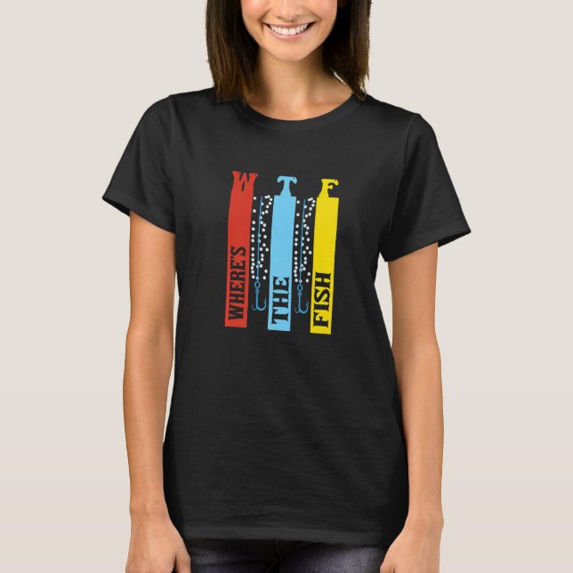 Wtf Where'S The Fish Fishing   T-Shirt (Front)
