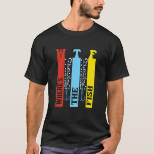 Wtf Where'S The Fish Fishing T-Shirt