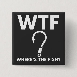 WTF Where's The Fish Funny Fishing Button