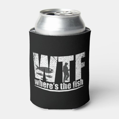 WTF wheres the fish funny fishing Can Cooler